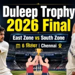 Duleep Trophy 2026: Schedule, Teams, Final, Players और Live Streaming की पूरी जानकारी